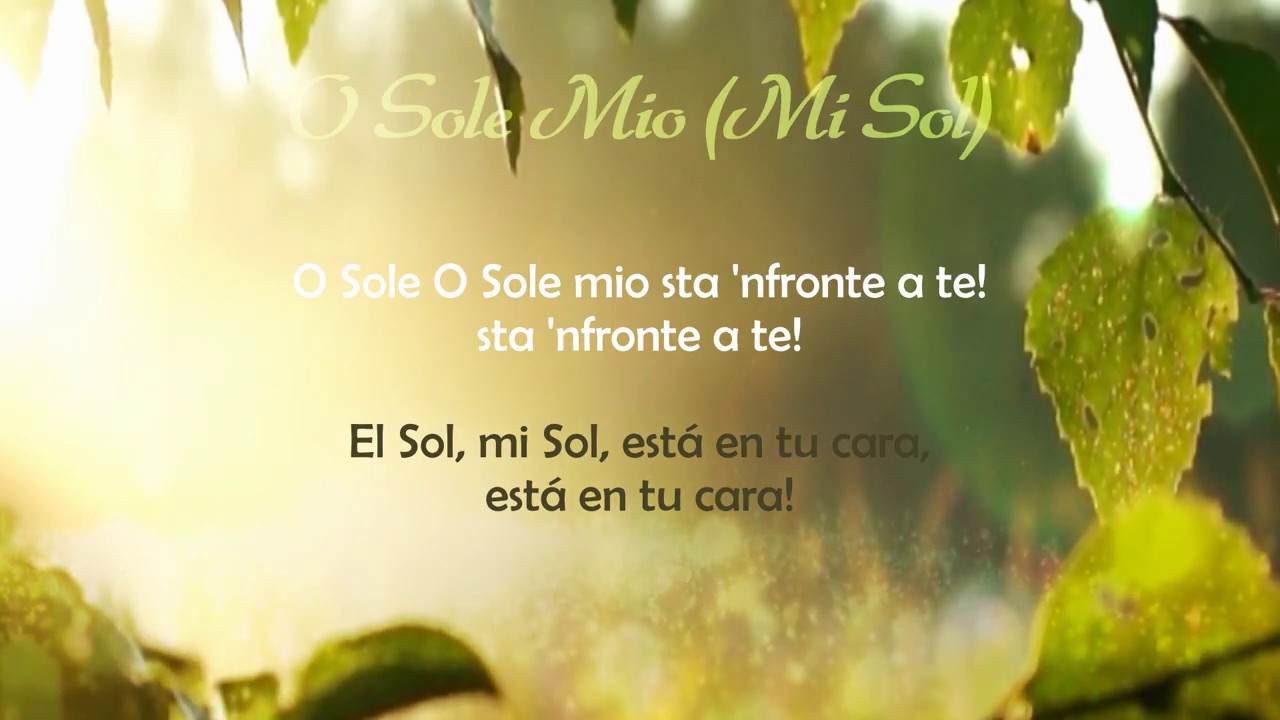 O Sole Mio (Mi Sol) - Letras Italiano y Espa&ntilde;ol (Lyrics in Italian and Spanish)
