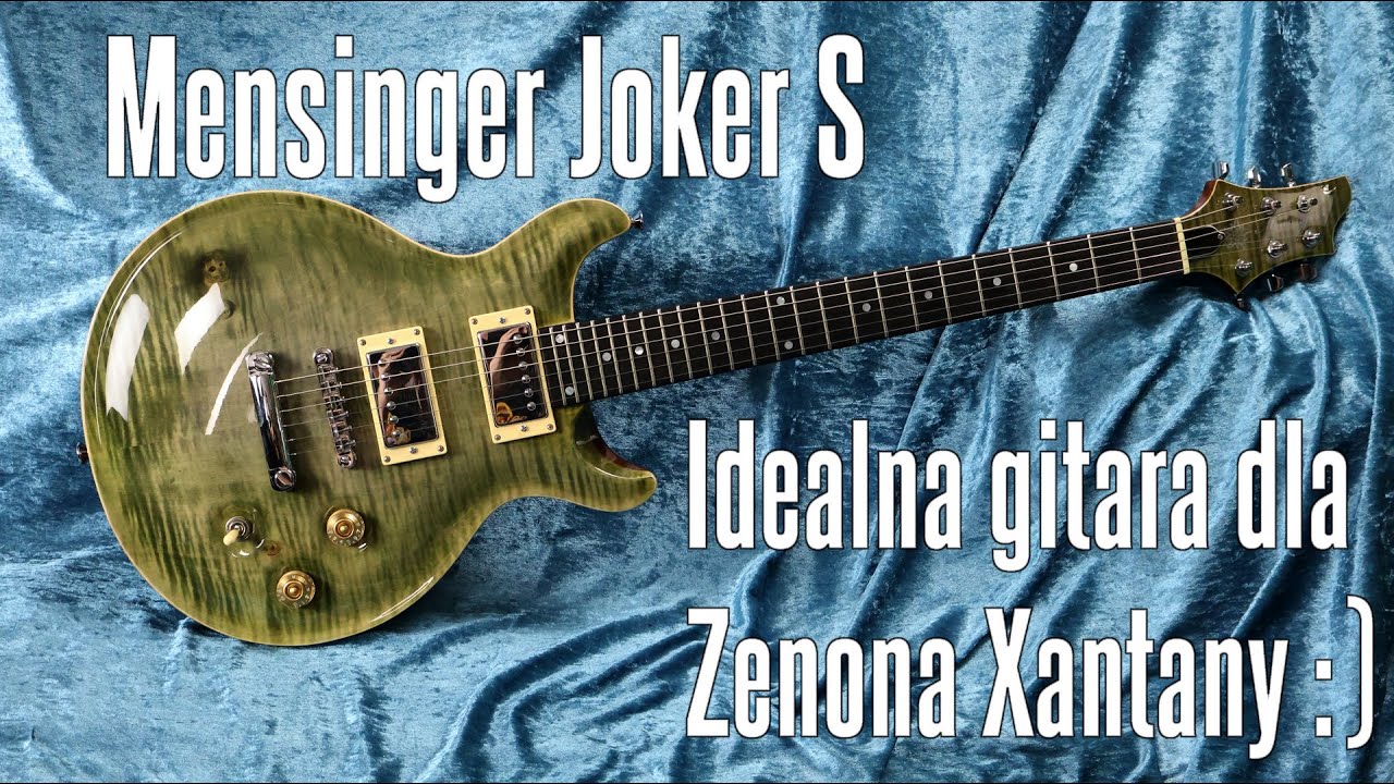 Mensinger Joker S - idealna gitara dla Zenona Xantany - FOG