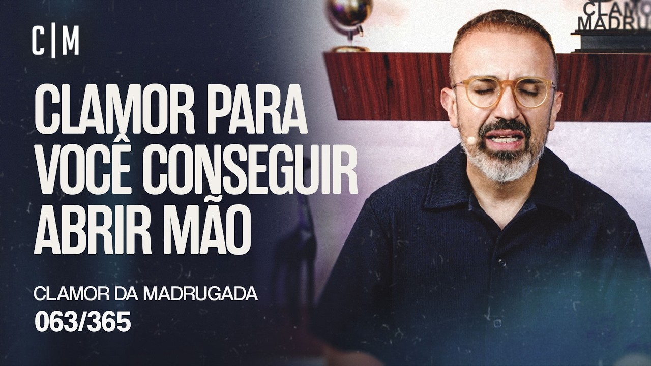 CLAMOR PARA VOCÊ CONSEGUIR ABRIR MÃO | CM