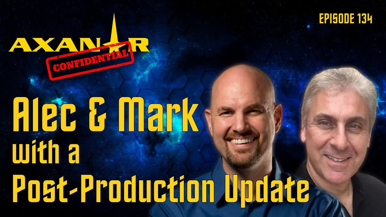 Axanar Confidential # 134 - Post Production Update with Mark and Alec