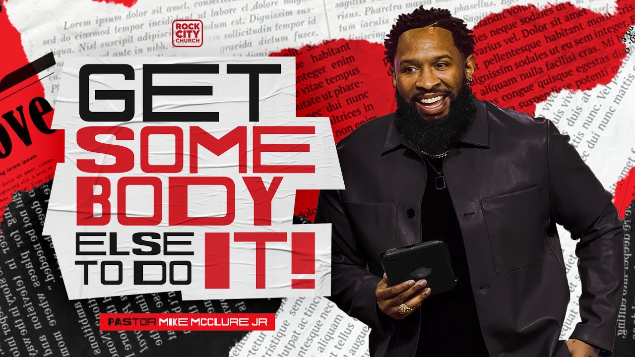 Get Somebody Else To Do It! // Pastor Mike McClure Jr.