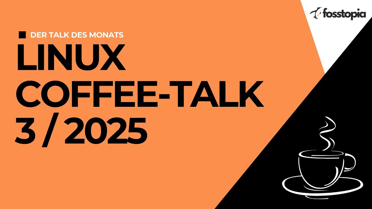 Linux Coffee Talk [Nr.3 2025] - Linux Themen vom März 2025