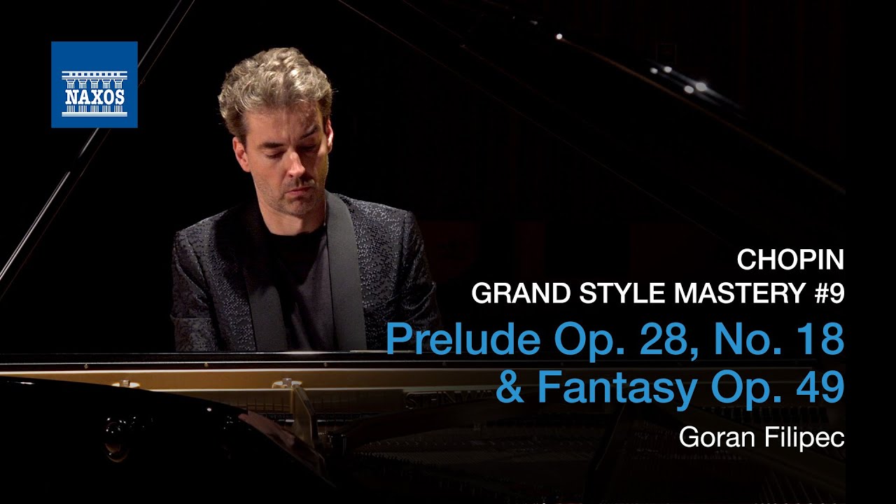 CHOPIN: Prelude Op. 28, No. 18 & Fantasy Op. 49 (Goran Filipec) |  Grand Style Mastery