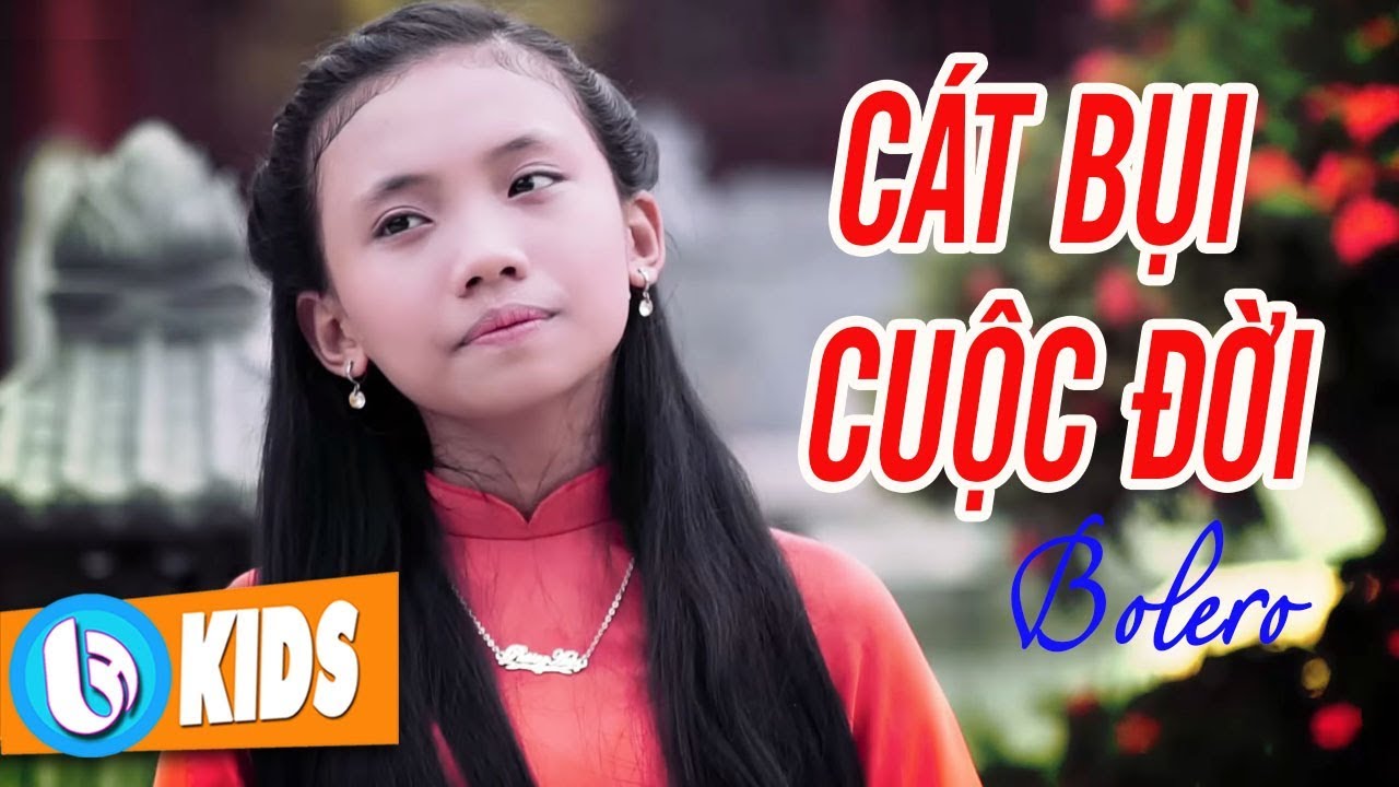 CÁT BỤI CUỘC ĐỜI - Bé Phương Anh | Nhạc Vàng BOLERO
