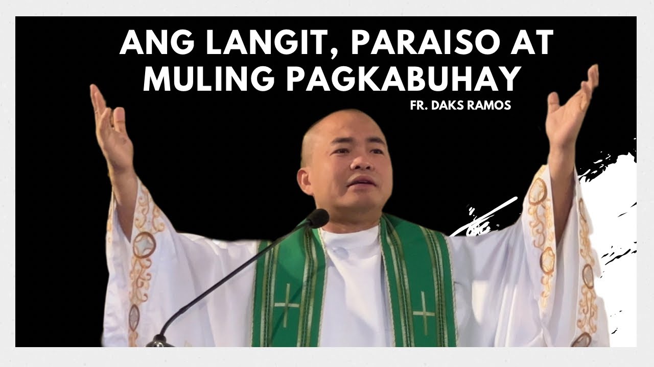 ANG LANGIT, PARAISO AT MULING PAGKABUHAY | Luke 20: 27-38 | Homily | Fr. Daks Ramos