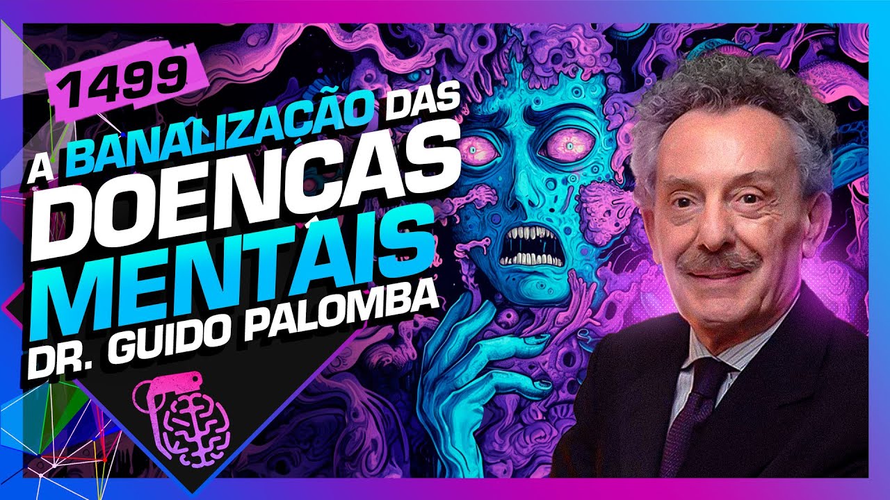 A BANALIZAÇÃO DAS DOENÇAS MENTAIS: GUIDO PALOMBA - Inteligência Ltda. Podcast #1499