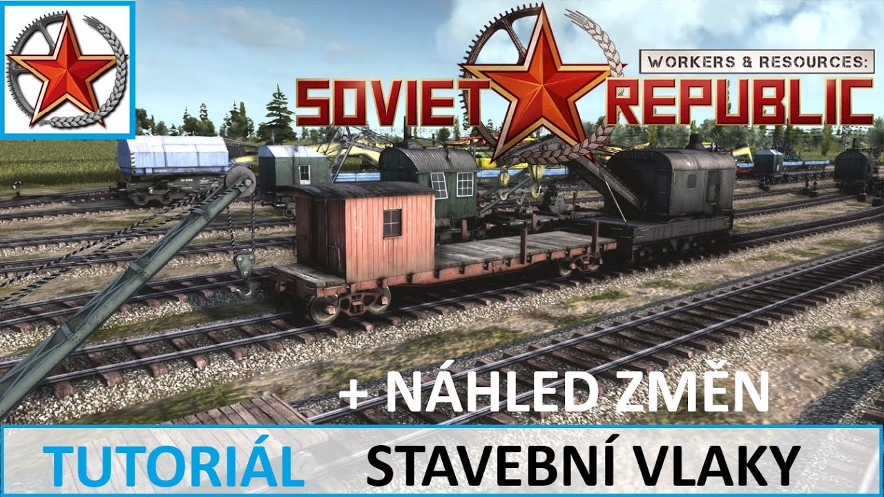 Na čem záleží u stavebních vlaků a jaké mají skryté hodnoty; Workers and Resources: Soviet Republic