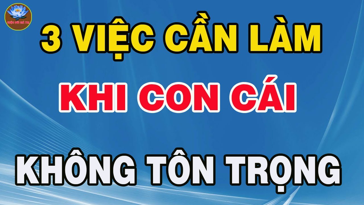 3 Điều Cha Mẹ Cần L&agrave;m Khi Con C&aacute;i Kh&ocirc;ng T&ocirc;n Trọng