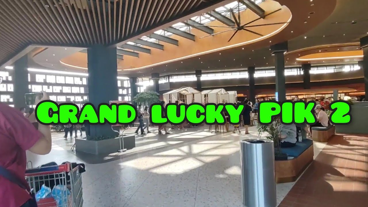 TERBARU 2023 ||  Grand lucky central market PIK 2