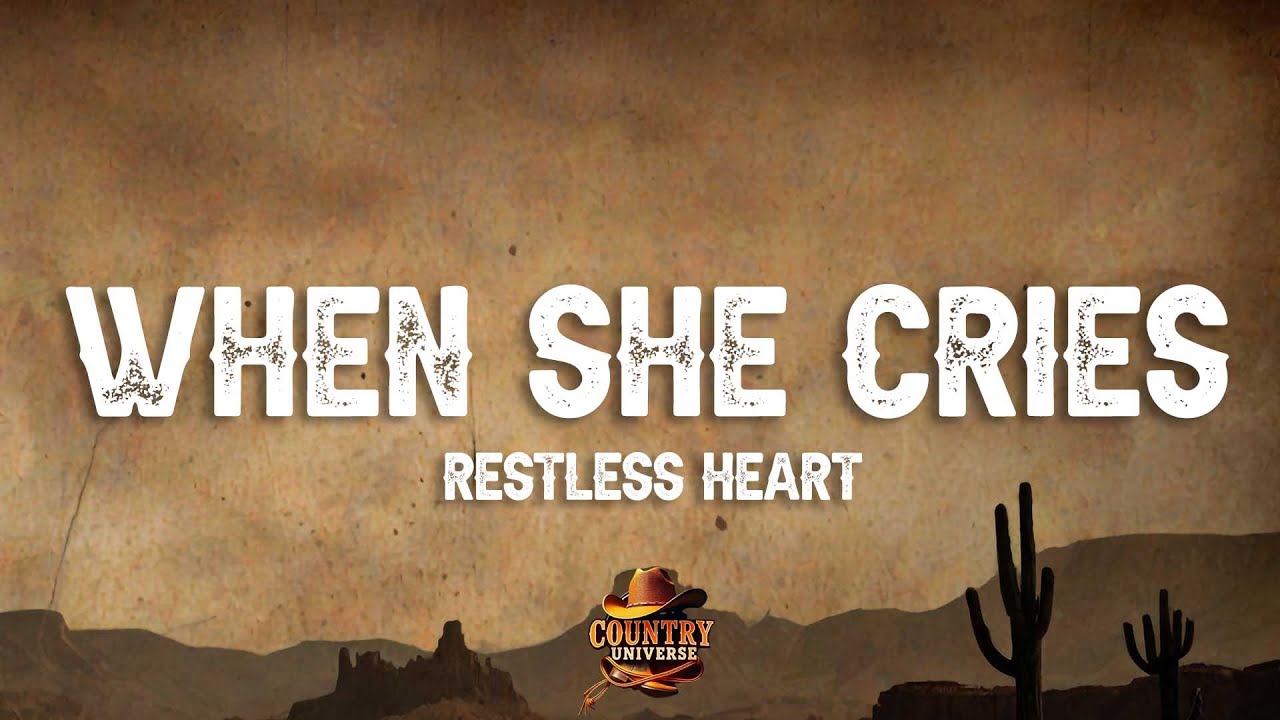Restless Heart - When She Cries (Lyrics)