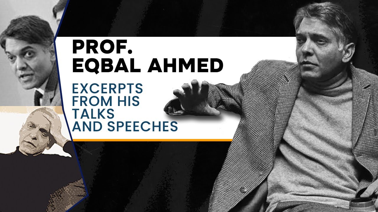Prof. Eqbal Ahmed | A Forgotten Legend