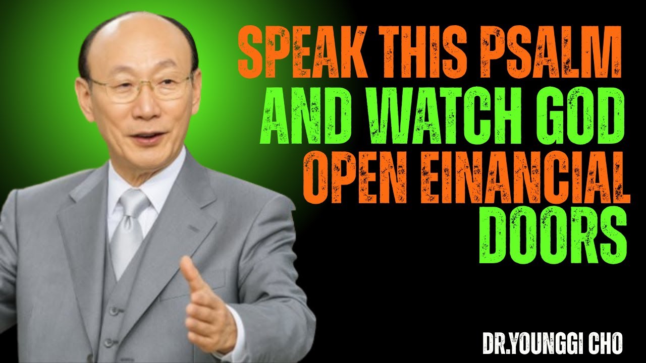 This Psalm Will Unlock Financial Miracles in Your Life – Speak It Daily! - David Yonggi Cho
