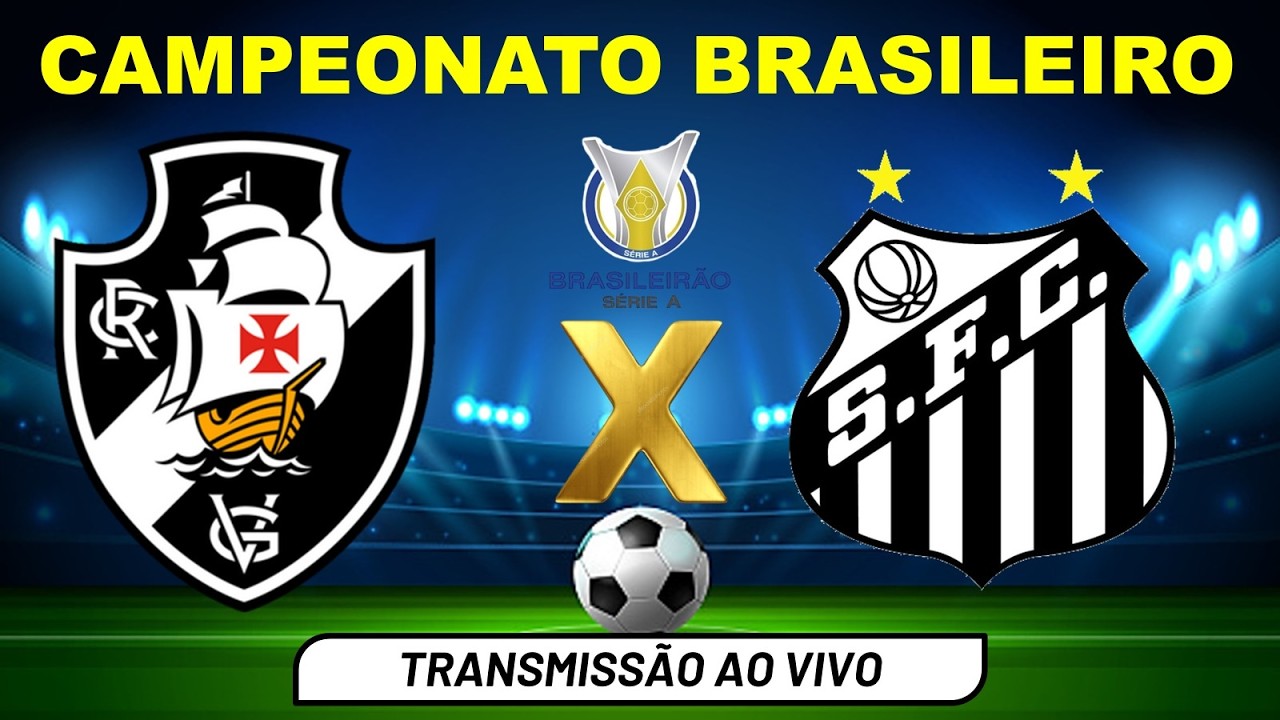 VASCO X SANTOS - TRANSMISSÃO AO VIVO