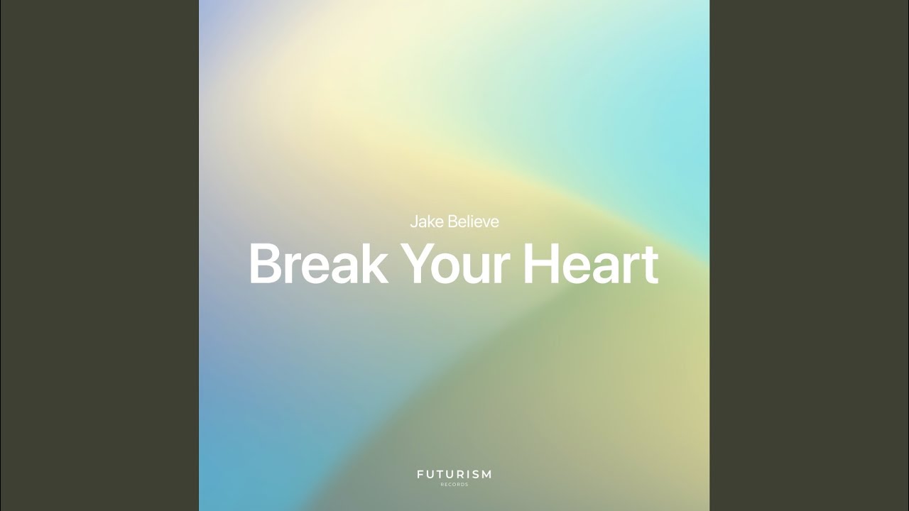 Break Your Heart