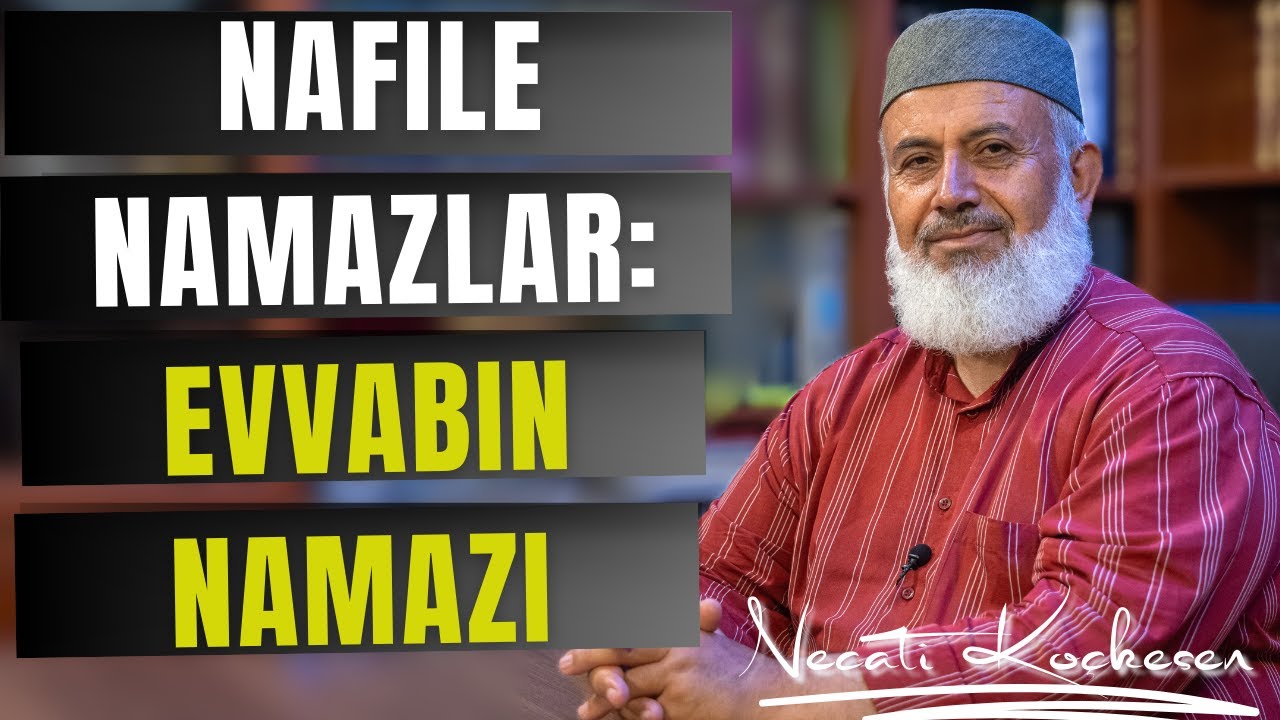 Evvabin Namazı - Nafile İbadetler -  Necati Koçkesen