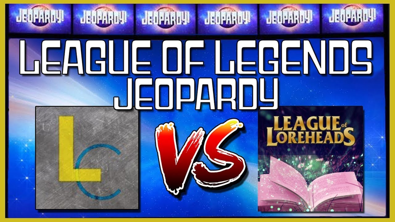 League of Legends Jeopardy | featuring League of Loreheads!