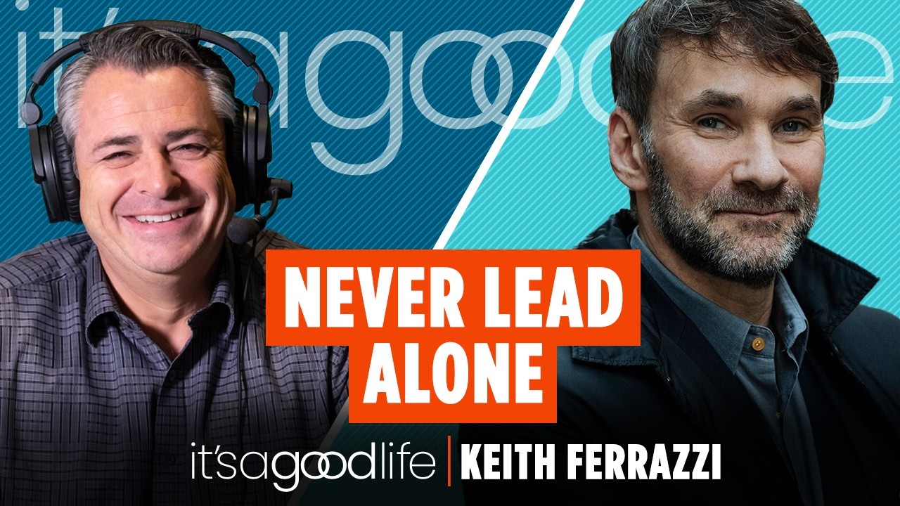 Never Lead Alone: Keith Ferrazzi's Guide to High-Performing Teams