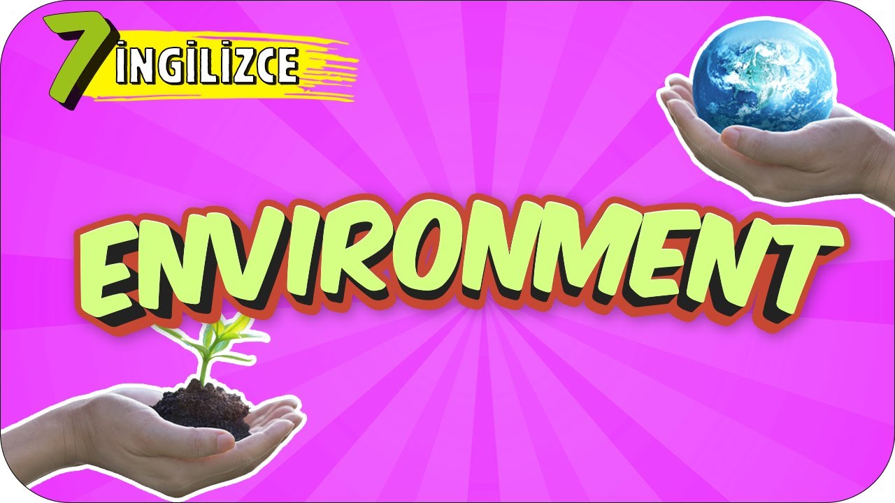 7. Sınıf İngilizce: Environment #2022