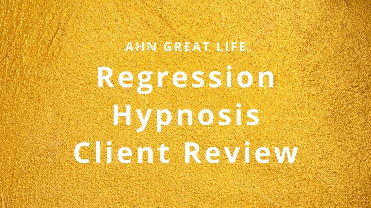 AHN GREAT LIFE ONLINE REGRESSION HYPNOSIS CLIENT REVIEW