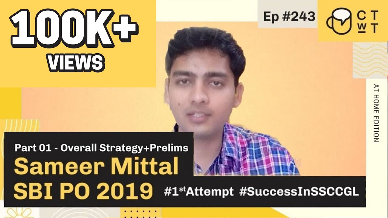 CTwT E243 - SBI PO 2019 Topper Sameer Mittal | First Attempt | Cleared SSC CGL | PART 1 (SBI PO Pre)