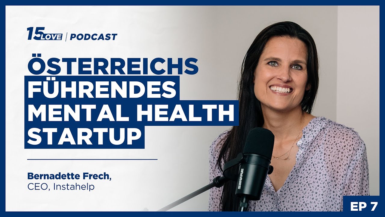 &Ouml;sterreichs f&uuml;hrendes Mental Health Startup - Instahelp CEO Bernadette Frech (#7)