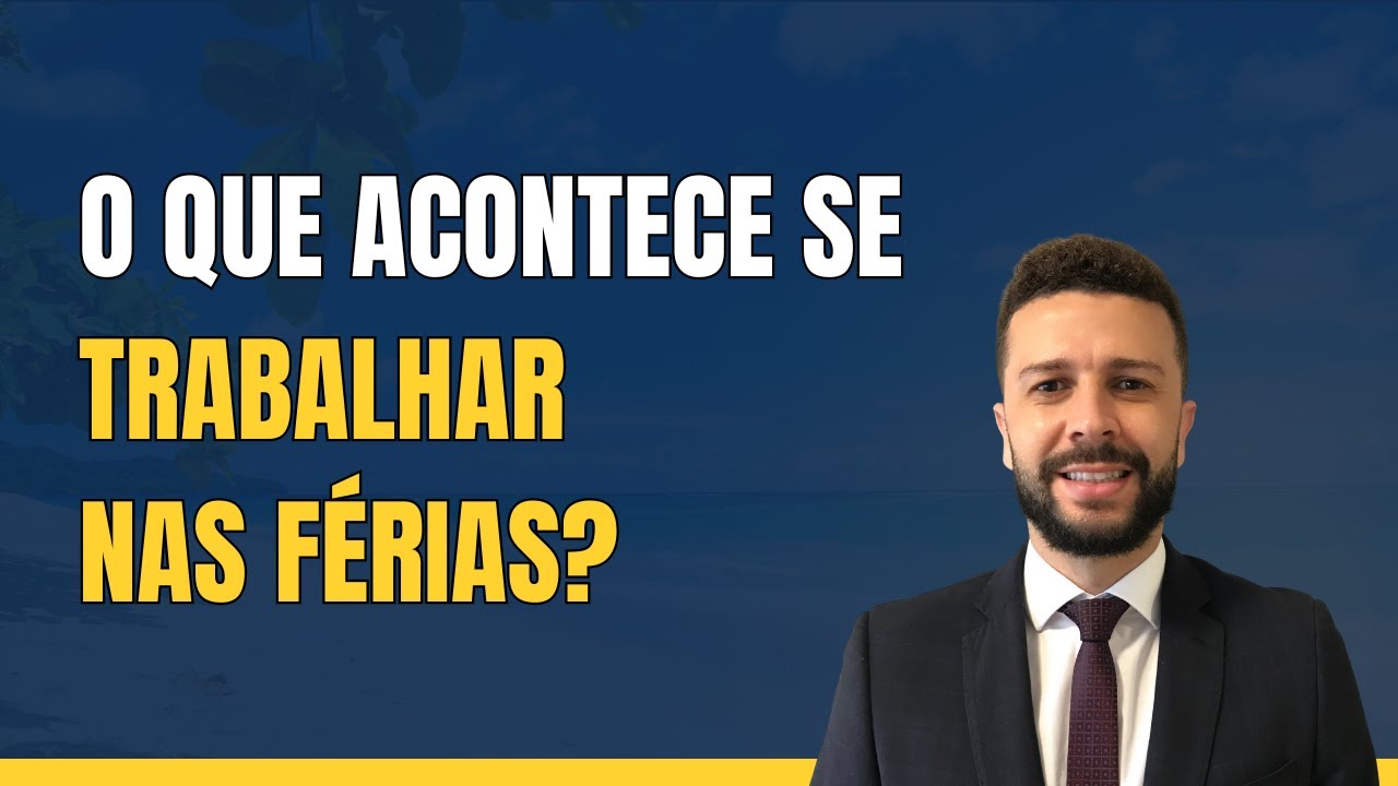 O que acontece se trabalhar nas férias?