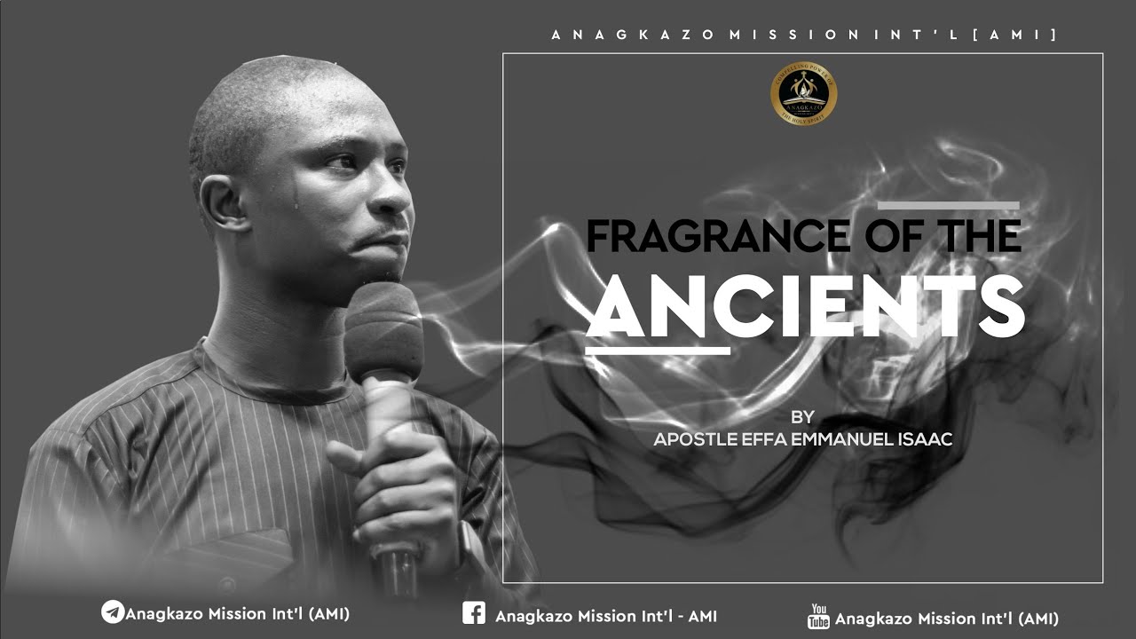 Fragrance of the Ancients by Apostle Effa Emmanuel Isaac