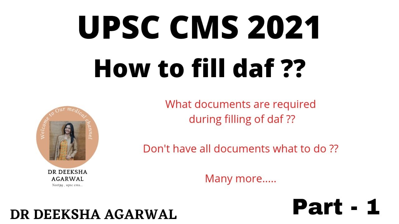 UPSC CMS DAF || HOW TO FILL, WHAT DOCUMENTS NEEDED || Dr DEEKSHA AGARWAL ||