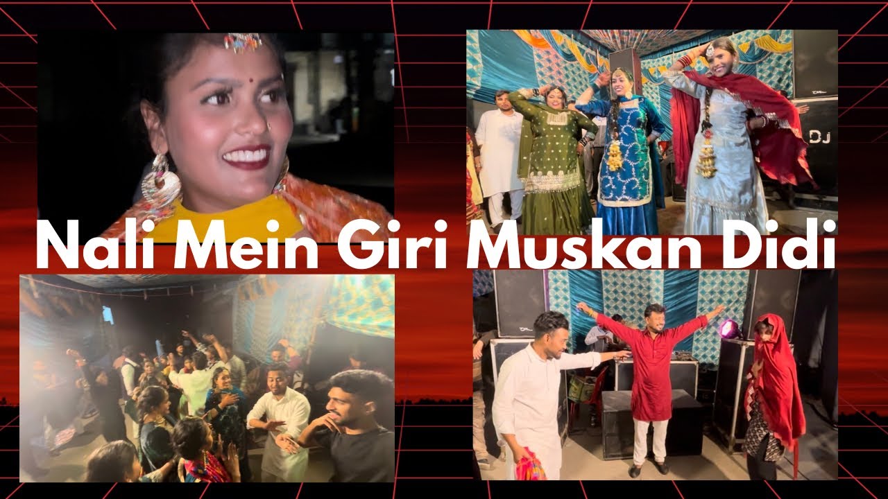 Muskan Didi Nali Mein Giri Ladkiyo Ka Dance Dekh Ke Sab Khush Hua