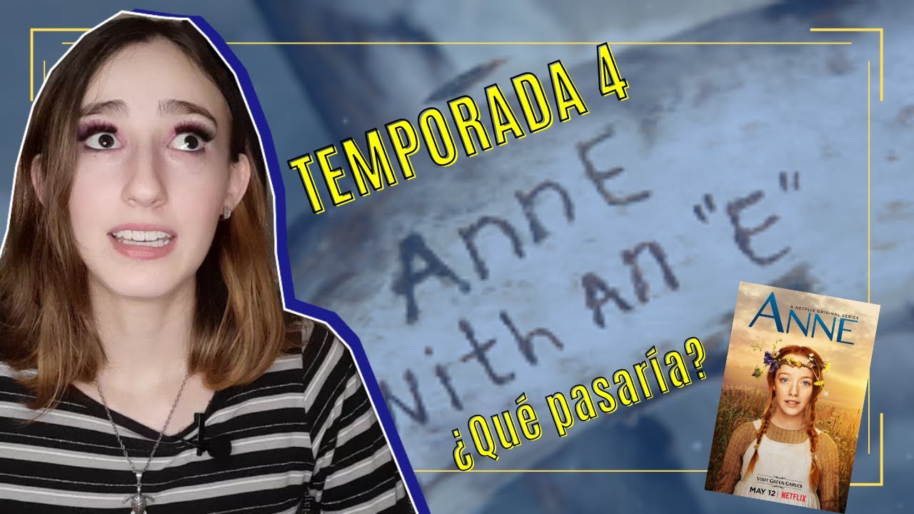 TEMPORADA 4 de ANNE WITH AN E... ¿Qué pasaría? | Libros vs. serie