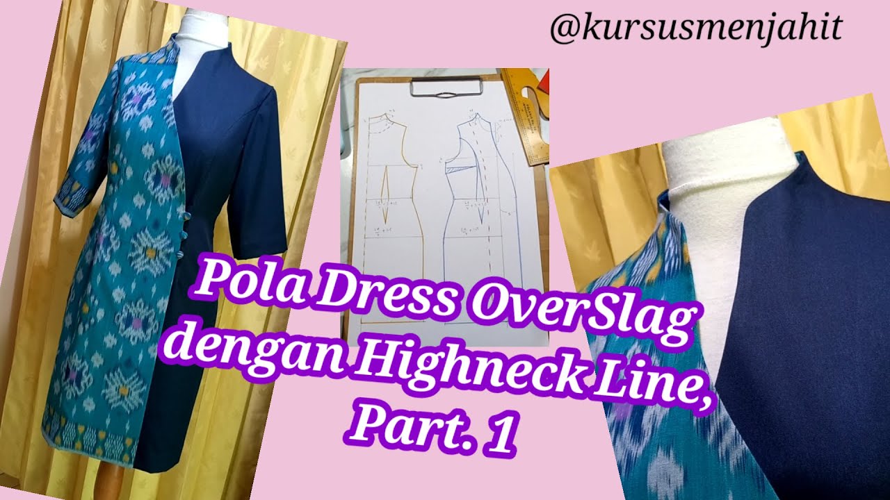 Pola Dress Overslag dengan High NeckLine, Part. 1