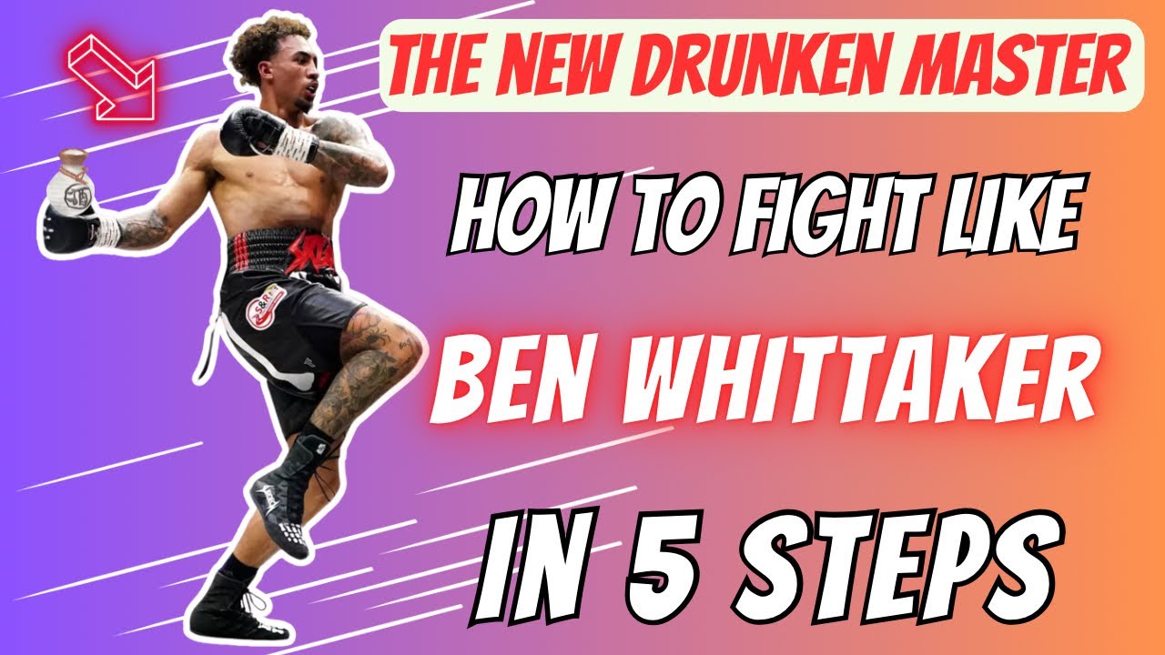 How To Fight Like Ben Whittaker | Drunken Boxing Style