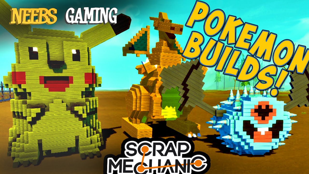 Scrap Mechanic - Pokemon Builds!
