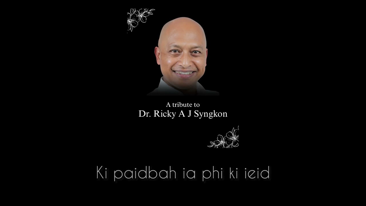Dr. Ricky AJ Syngkon - Tribute Song