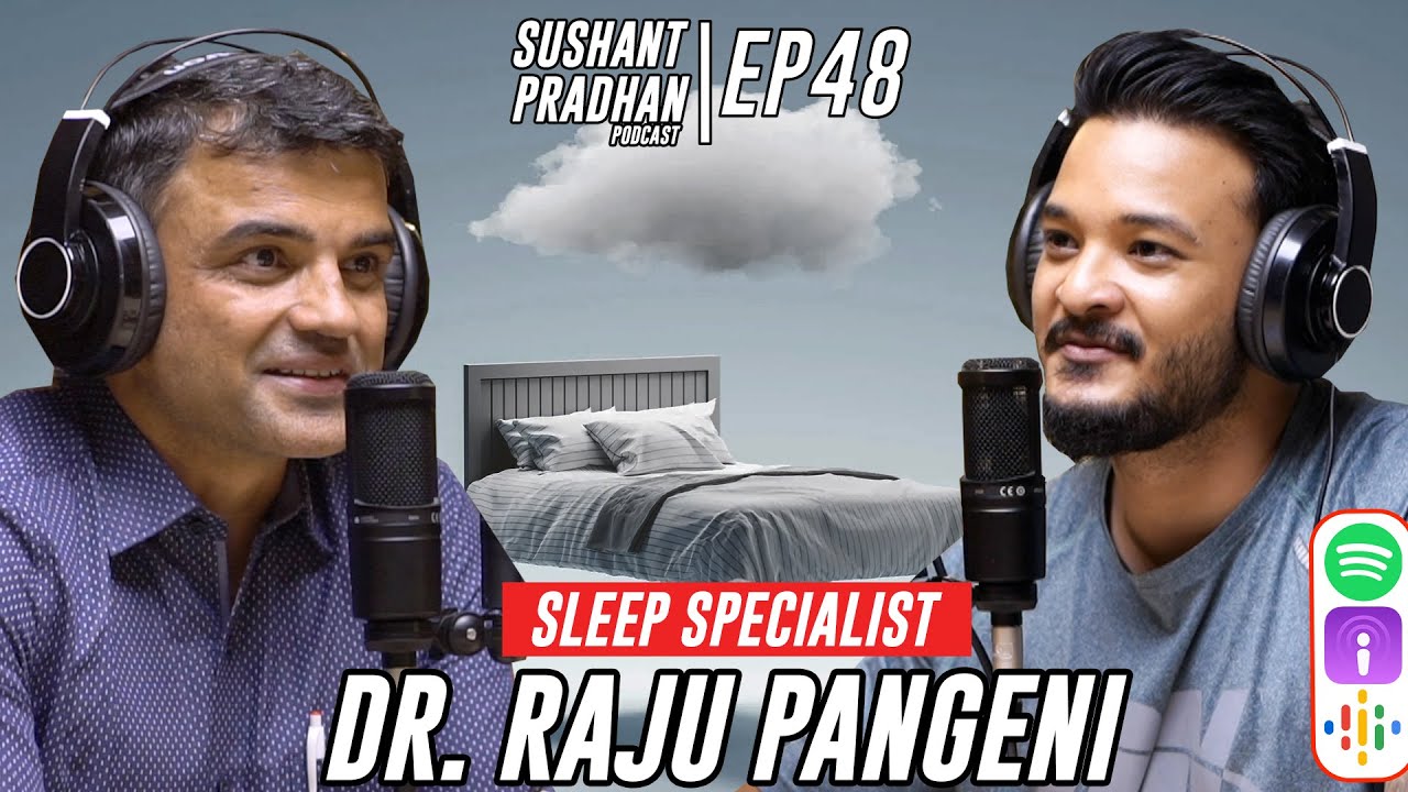Episode 48: Dr. Raju Pangeni, Sleep Specialist | Sushant Pradhan Podcast