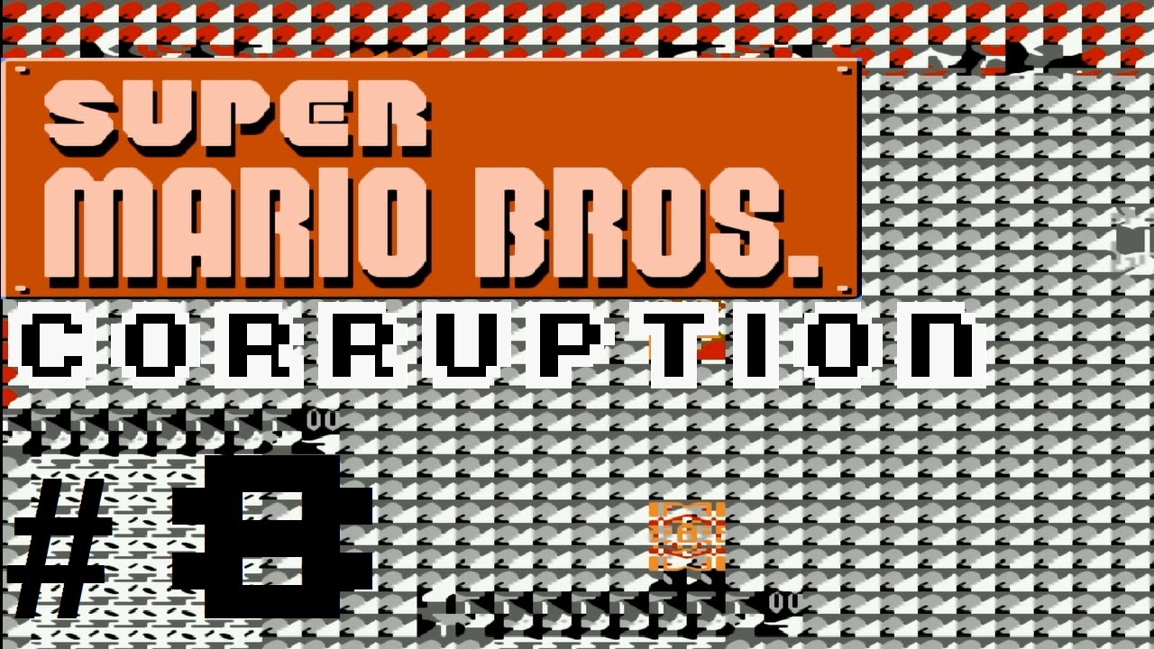 CORRUPTION [#8]: Super Mario Bros.