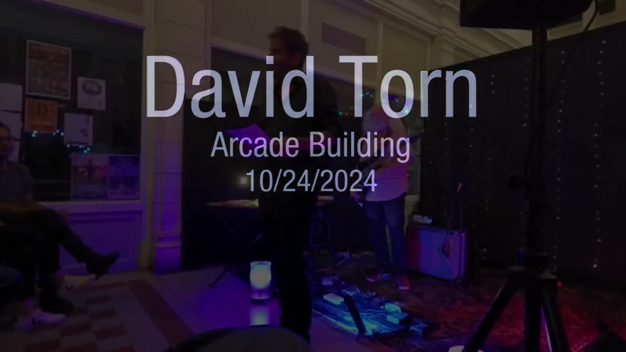 David Torn - Arcade Building - 10/24/2024