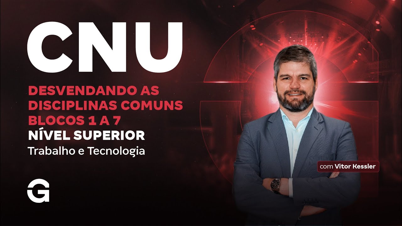 CNU 2025 | Desvendando as Disciplinas Comuns Blocos 1 a 7: Nível Superior: Trabalho e Tecnologia