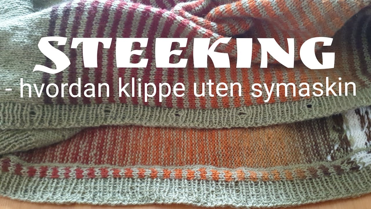 Steeking - hvordan klippe uten symaskin