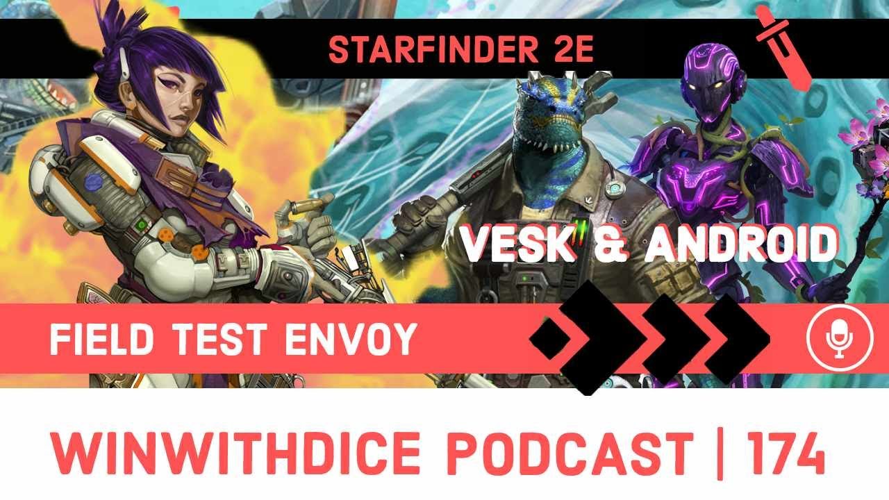 Starfinder 2e Updated Ancestries And Class || Win With Dice Podcast 174