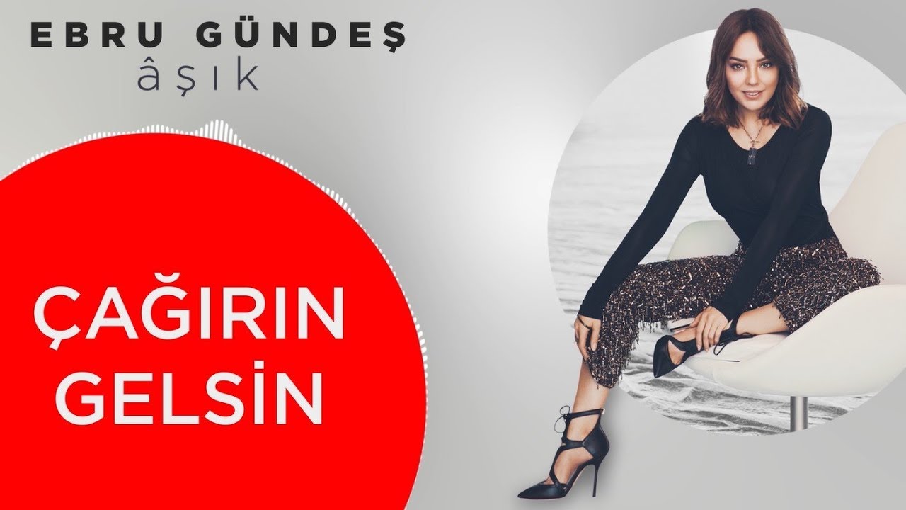 05 - Ebru Gündeş - Çağırın Gelsin (Lyric Video)