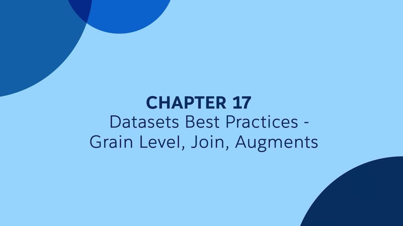 17 - Datasets Best Practices - Grain Level Lookups Joins - Tableau CRM