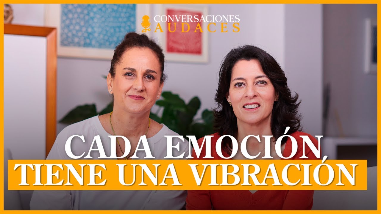 ¿Cómo las emociones afectan tu salud? | Cada emoción tiene una vibración | Conversaciones Audaces