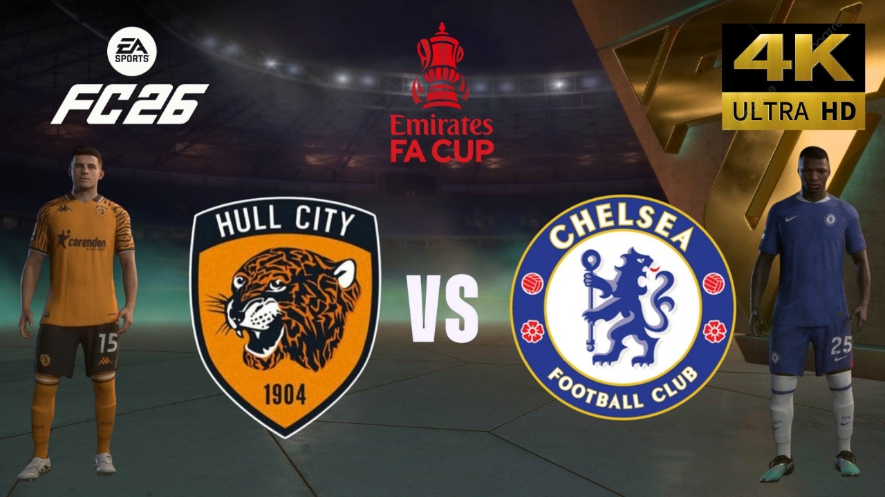 FC 26 - Hull City vs Chelsea - All Goals - FA Cup 25/26 Full Match - PC [4K60]
