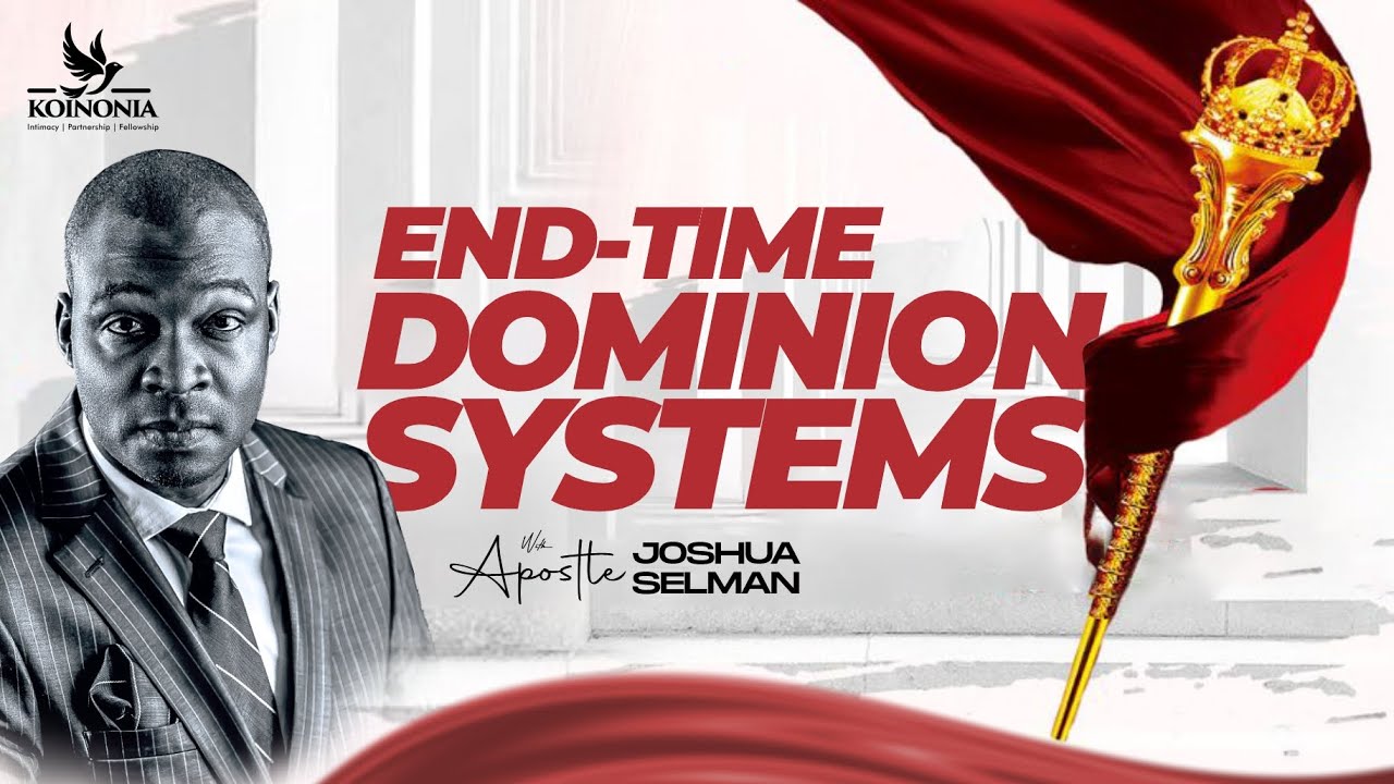 END-TIME DOMINION SYSTEMS WITH APOSTLE JOSHUA SELMAN II15I10I2023II