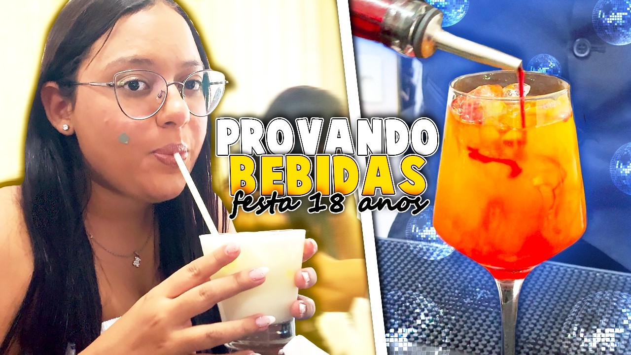 PROVANDO BEBIDAS DA MINHA FESTA de 18 ANOS! 🤩