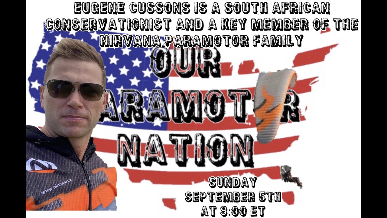 OUR PARAMOTOR NATION WITH EUGENE CUSSONS.- NIRVANA PARAMOTORS/DUDEK GLIDERS/CONSERVATIONALIST