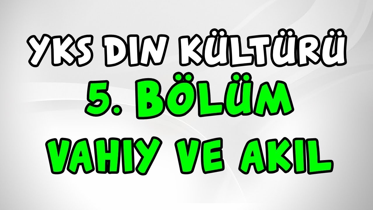 2019 YKS Din Kültürü 5. Bölüm (Vahiy ve Akıl) TYT AYT