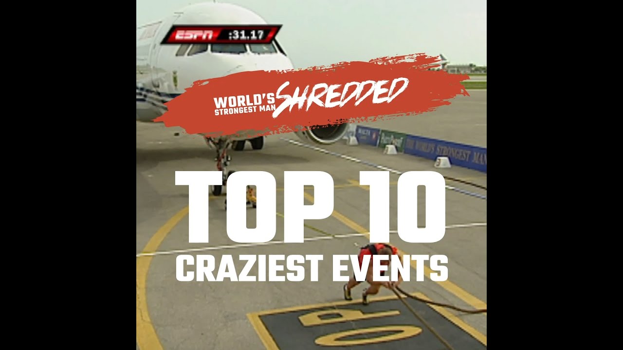 Shredded: Top 10 Craziest World's Strongest Man Events