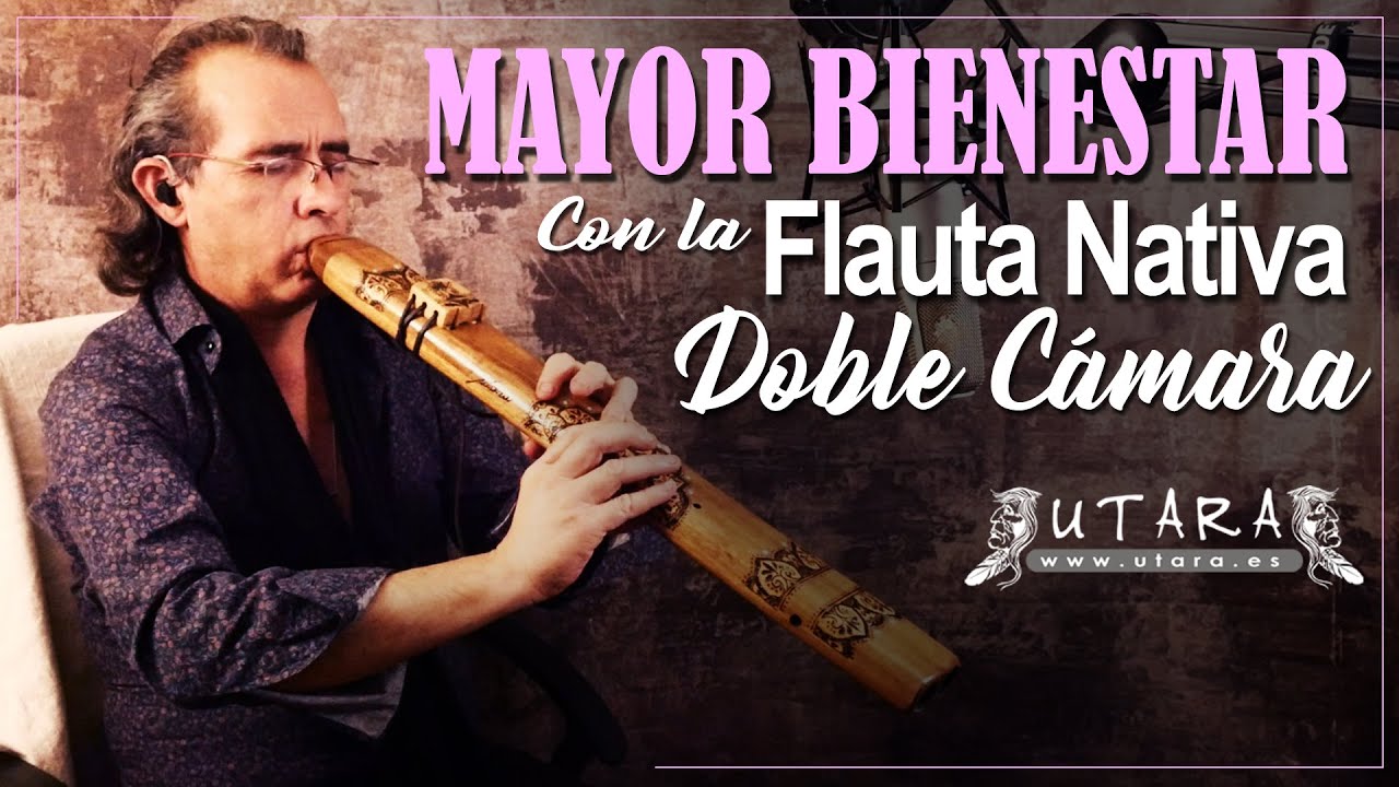 MAYOR BIENESTAR con el Sonido de la Flauta Nativa Americana de Doble Cámara